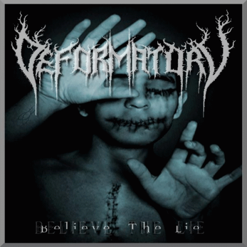 Deformatory : Believe the Lie